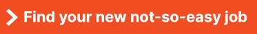 orange call-to-action button "Find your new not-so-easy job"